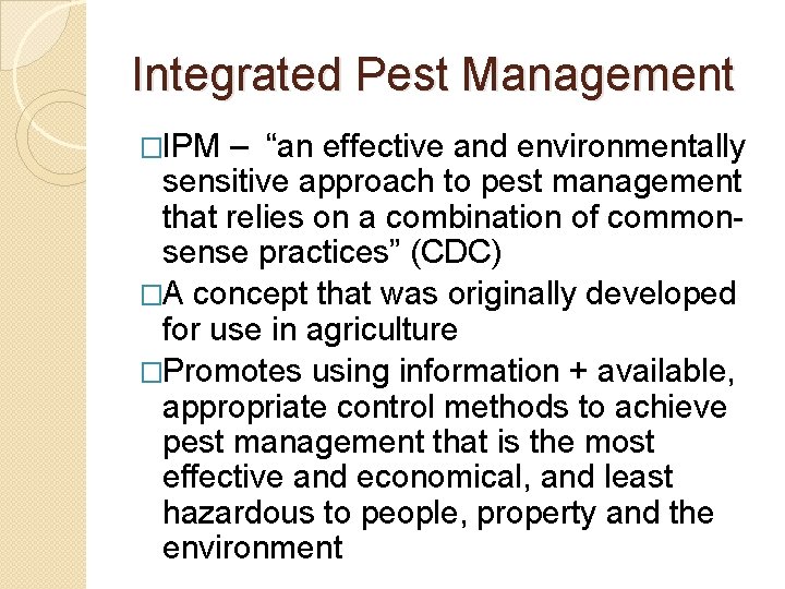 Integrated Pest Management �IPM – “an effective and environmentally sensitive approach to pest management
