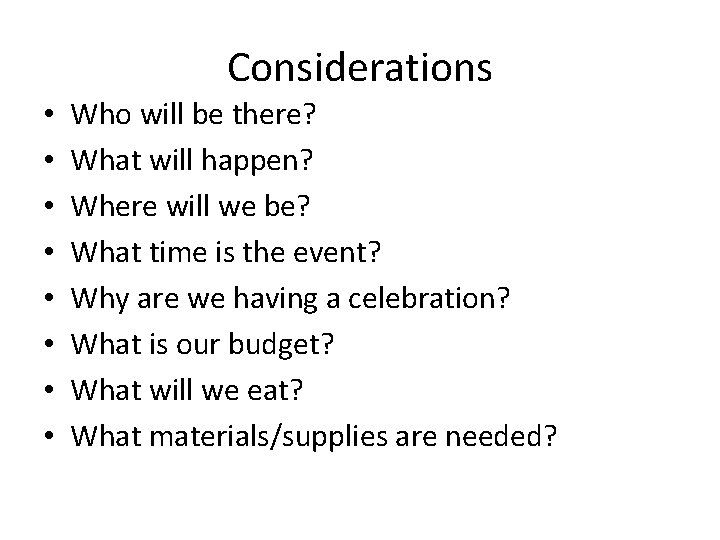 Considerations • • Who will be there? What will happen? Where will we be?