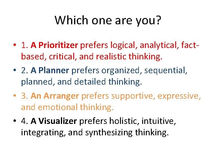 Which one are you? • 1. A Prioritizer prefers logical, analytical, factbased, critical, and