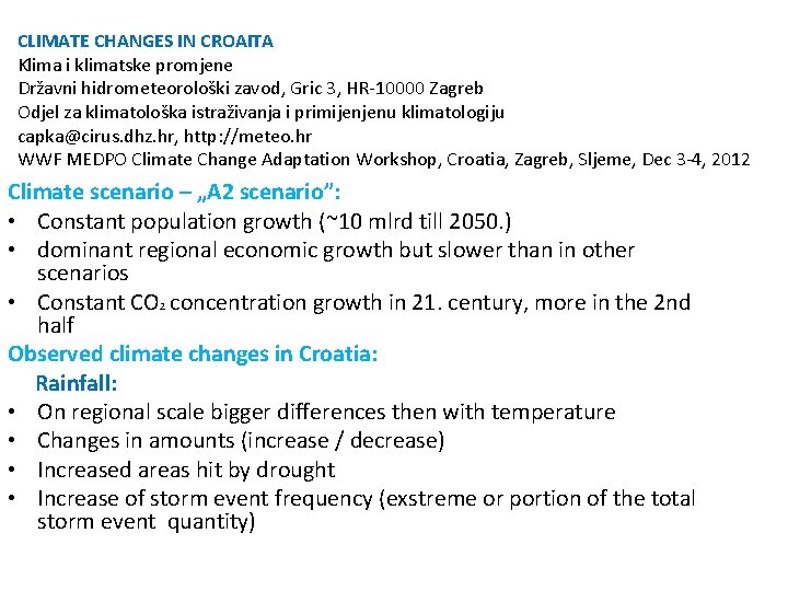 CLIMATE CHANGES IN CROAITA Klima i klimatske promjene Državni hidrometeorološki zavod, Gric 3, HR-10000