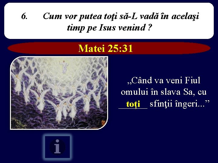 6. Cum vor putea toţi să-L vadă în acelaşi timp pe Isus venind ?