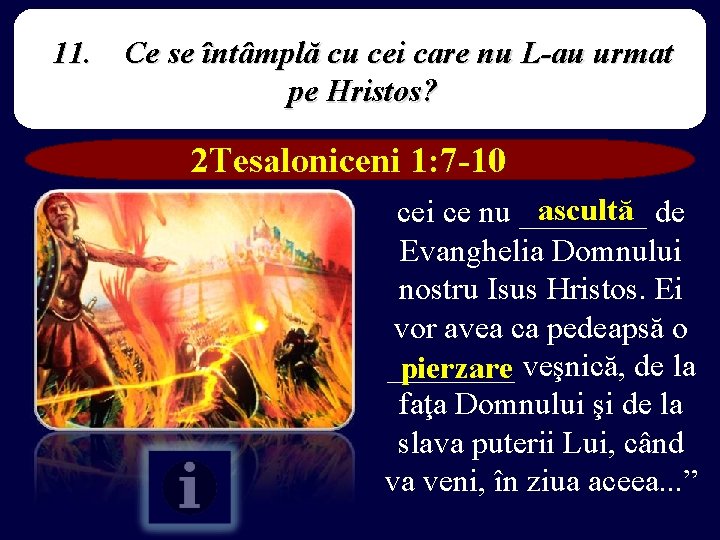 11. Ce se întâmplă cu cei care nu L-au urmat pe Hristos? 2 Tesaloniceni