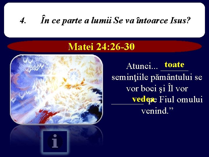 4. În ce parte a lumii Se va întoarce Isus? Matei 24: 26 -30