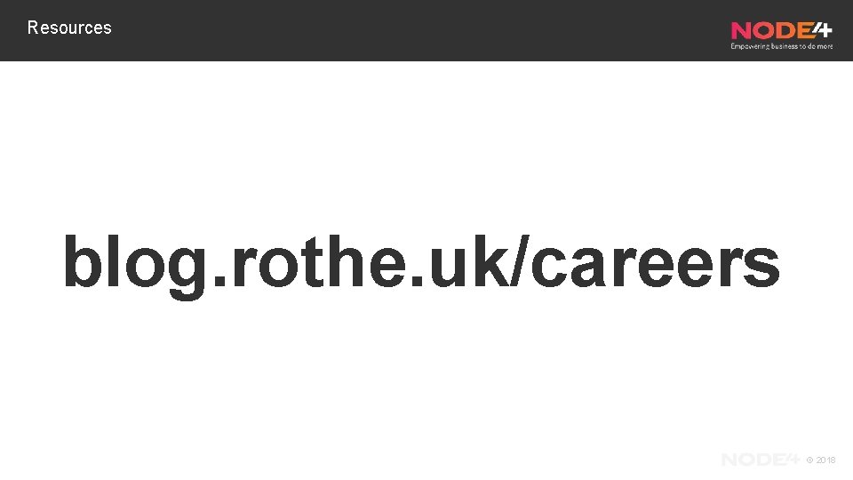 Resources blog. rothe. uk/careers © 2018 