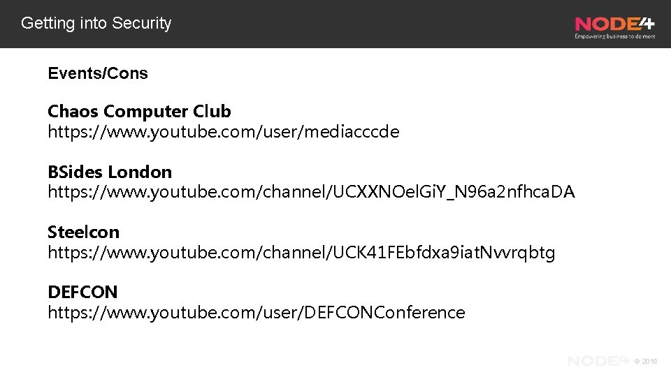 Getting into Security Events/Cons Chaos Computer Club https: //www. youtube. com/user/mediacccde BSides London https: