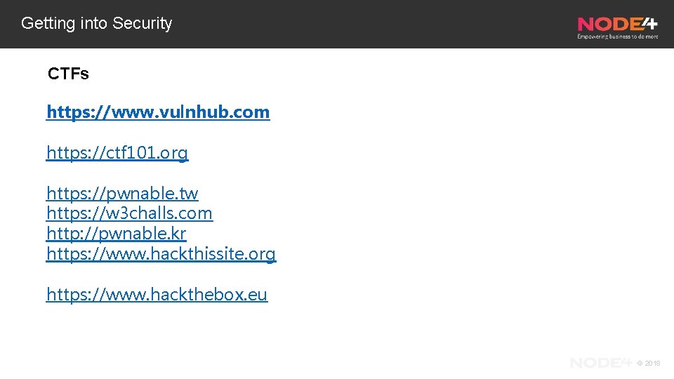 Getting into Security CTFs https: //www. vulnhub. com https: //ctf 101. org https: //pwnable.