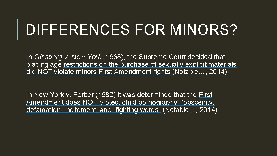 DIFFERENCES FOR MINORS? In Ginsberg v. New York (1968), the Supreme Court decided that