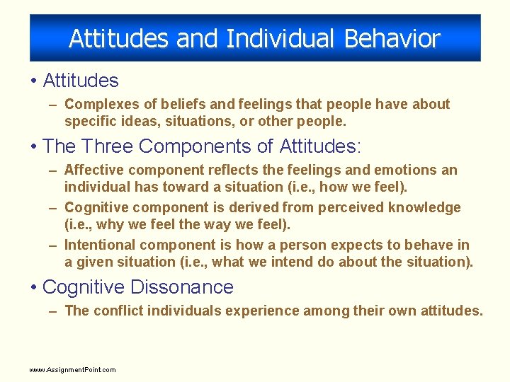 Attitudes and Individual Behavior • Attitudes – Complexes of beliefs and feelings that people