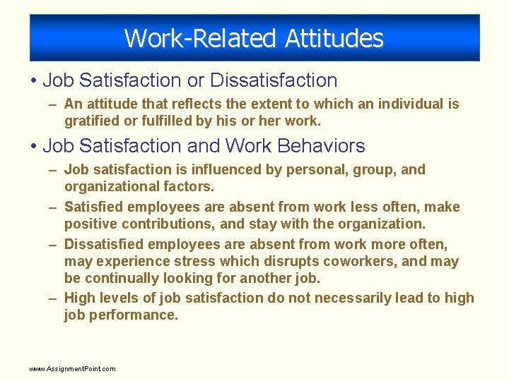 Work-Related Attitudes • Job Satisfaction or Dissatisfaction – An attitude that reflects the extent