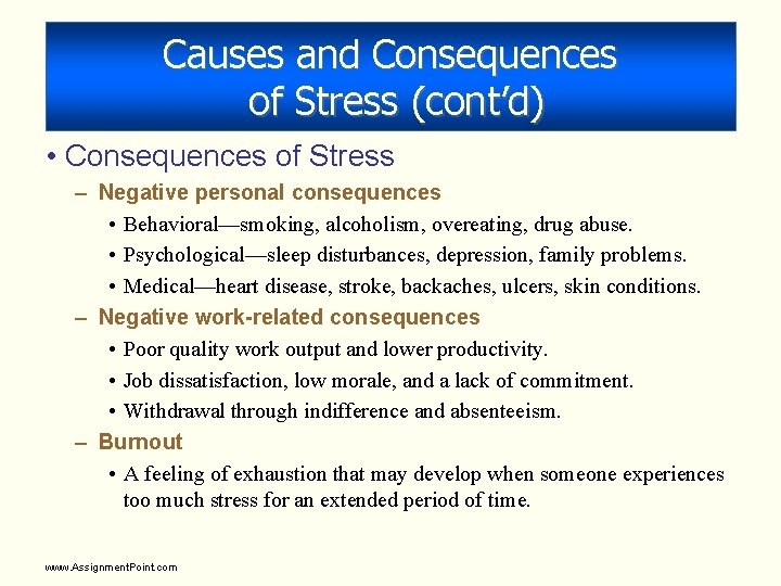 Causes and Consequences of Stress (cont’d) • Consequences of Stress – Negative personal consequences