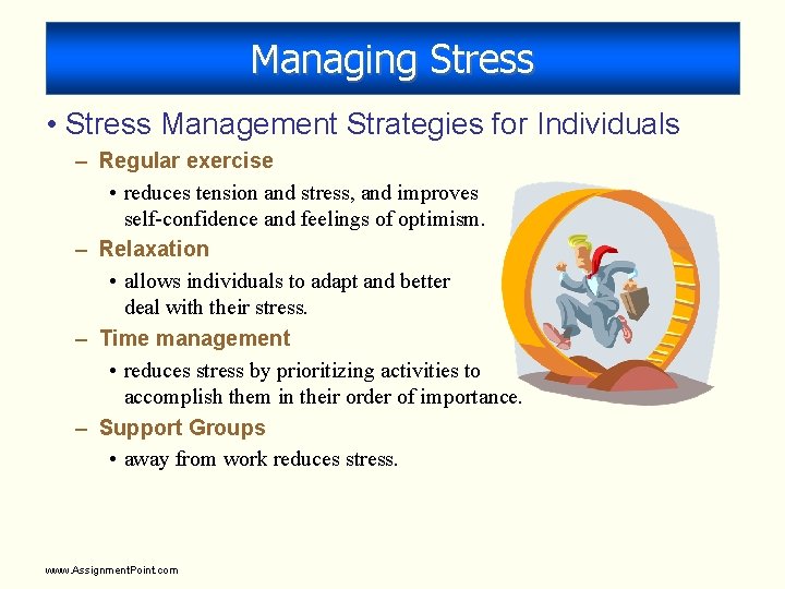 Managing Stress • Stress Management Strategies for Individuals – Regular exercise • reduces tension