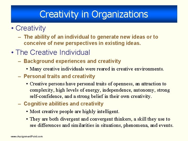 Creativity in Organizations • Creativity – The ability of an individual to generate new
