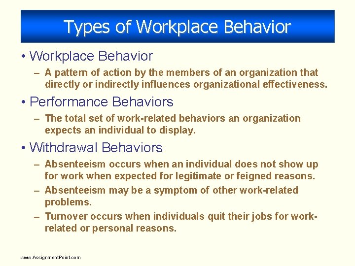 Types of Workplace Behavior • Workplace Behavior – A pattern of action by the