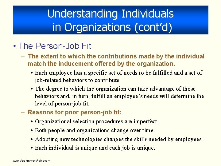 Understanding Individuals in Organizations (cont’d) • The Person-Job Fit – The extent to which