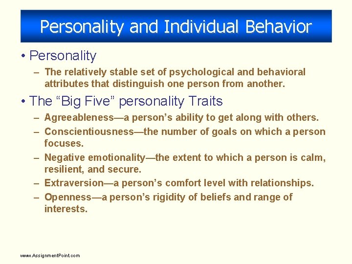 Personality and Individual Behavior • Personality – The relatively stable set of psychological and