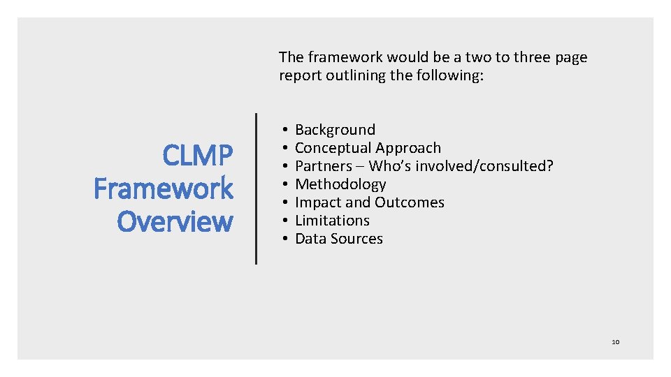 The framework would be a two to three page report outlining the following: CLMP