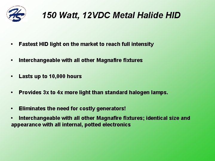 150 Watt, 12 VDC Metal Halide HID • Fastest HID light on the market