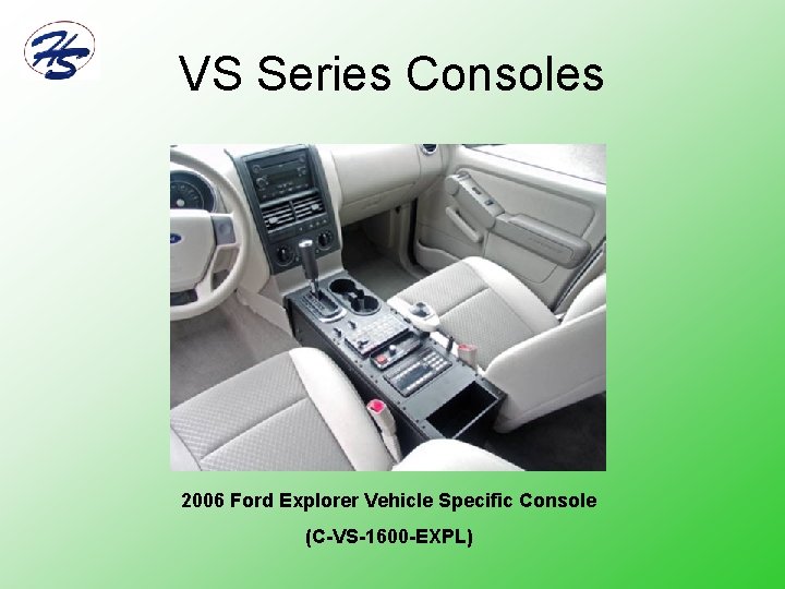 VS Series Consoles 2006 Ford Explorer Vehicle Specific Console (C-VS-1600 -EXPL) 