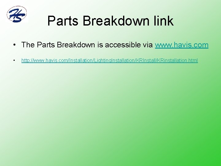 Parts Breakdown link • The Parts Breakdown is accessible via www. havis. com •