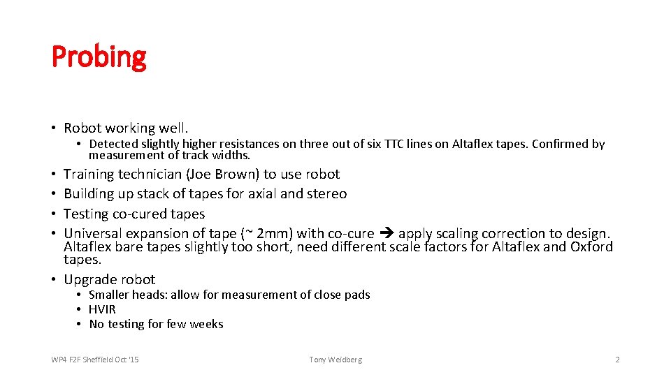 Probing • Robot working well. • Detected slightly higher resistances on three out of