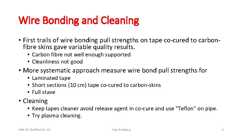 Wire Bonding and Cleaning • First trails of wire bonding pull strengths on tape