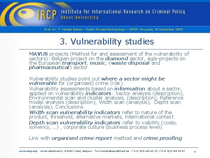 Prof. Dr. T. Vander Beken – Public Private Partnerships – EPPSF- Brussels, 30 December
