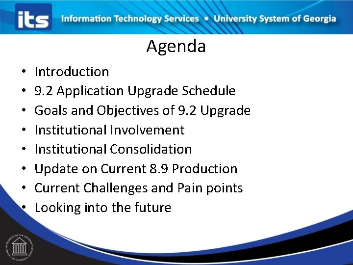 Agenda • • Introduction 9. 2 Application Upgrade Schedule Goals and Objectives of 9.