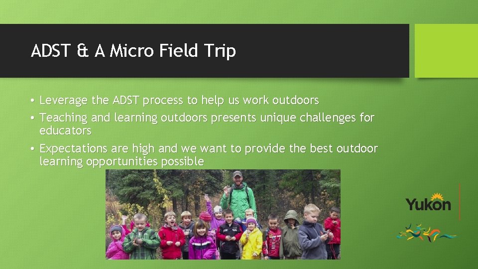 ADST & A Micro Field Trip • Leverage the ADST process to help us