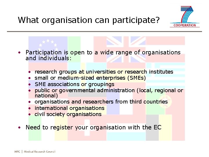 What organisation can participate? • Participation is open to a wide range of organisations