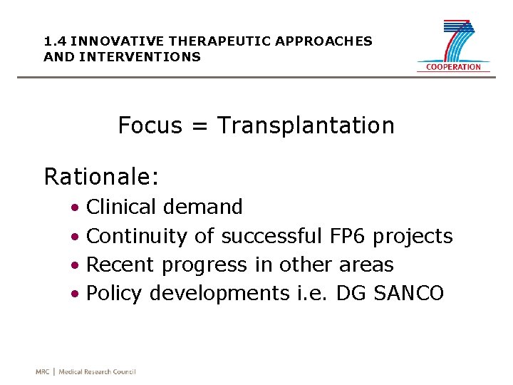 1. 4 INNOVATIVE THERAPEUTIC APPROACHES AND INTERVENTIONS Focus = Transplantation Rationale: • Clinical demand