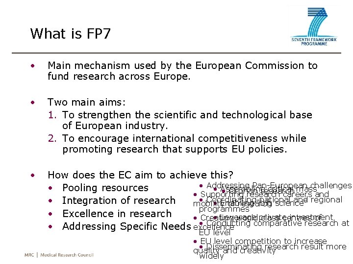 What is FP 7 • Main mechanism used by the European Commission to fund