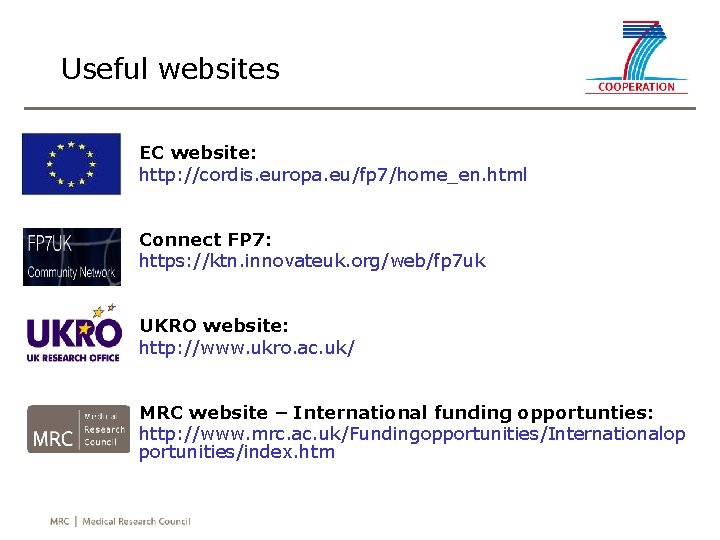 Useful websites • EC website: http: //cordis. europa. eu/fp 7/home_en. html • Connect FP