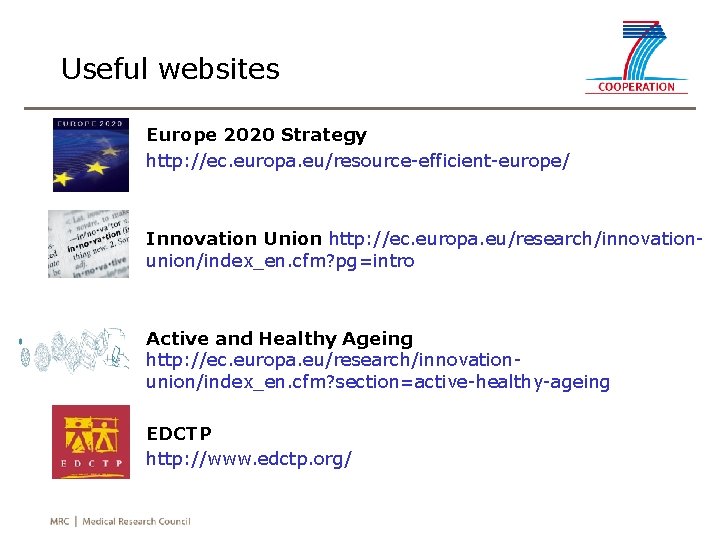 Useful websites • Europe 2020 Strategy http: //ec. europa. eu/resource-efficient-europe/ • Innovation Union http: