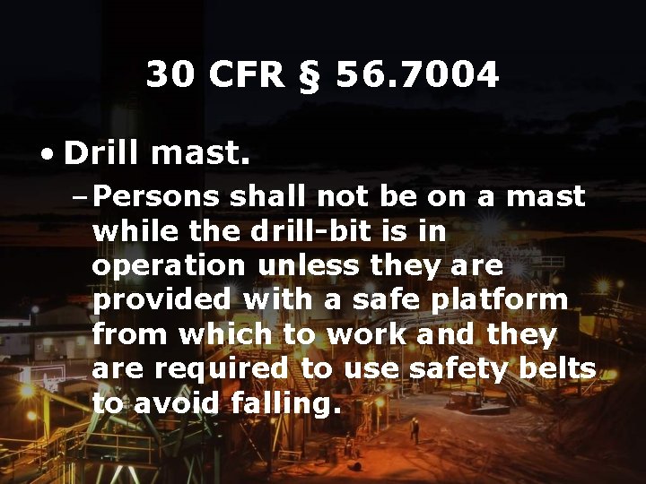 30 CFR § 56. 7004 • Drill mast. – Persons shall not be on