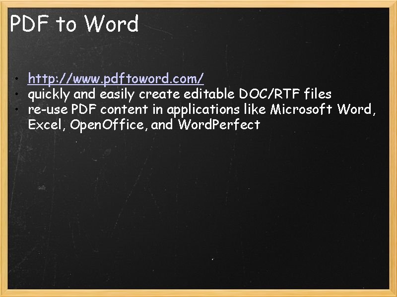 PDF to Word • http: //www. pdftoword. com/ • quickly and easily create editable
