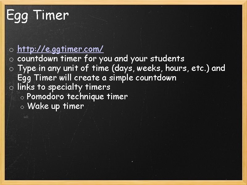 Egg Timer o http: //e. ggtimer. com/ o countdown timer for you and your