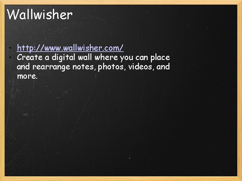 Wallwisher • http: //www. wallwisher. com/ • Create a digital wall where you can