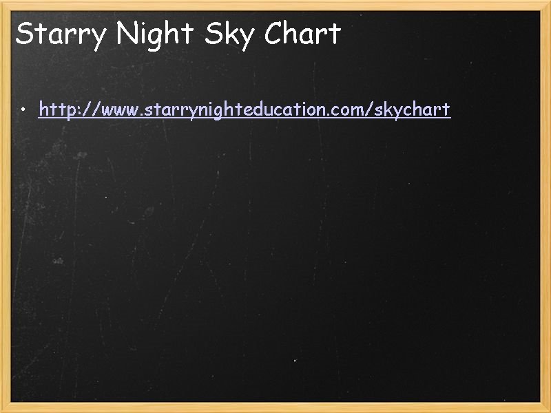 Starry Night Sky Chart • http: //www. starrynighteducation. com/skychart 