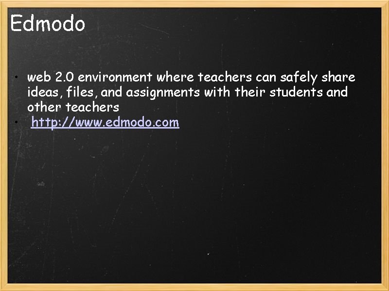 Edmodo • web 2. 0 environment where teachers can safely share ideas, files, and