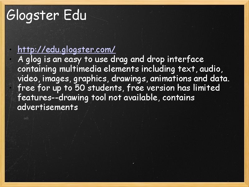 Glogster Edu • http: //edu. glogster. com/ • A glog is an easy to