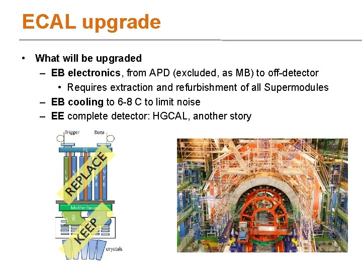 ECAL upgrade • What will be upgraded – EB electronics, from APD (excluded, as