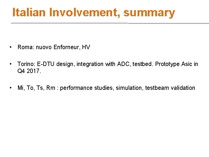 Italian Involvement, summary • Roma: nuovo Enforneur, HV • Torino: E-DTU design, integration with