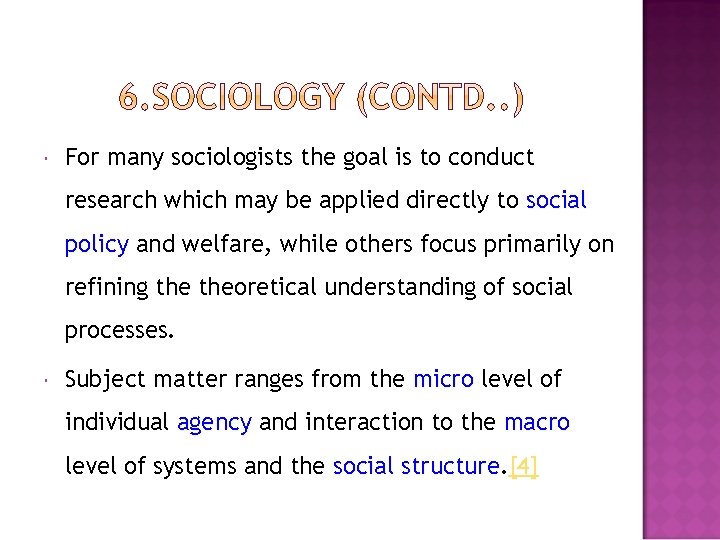  For many sociologists the goal is to conduct research which may be applied