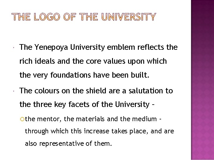  The Yenepoya University emblem reflects the rich ideals and the core values upon