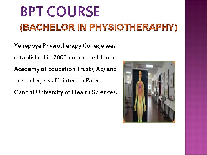 BPT COURSE (BACHELOR IN PHYSIOTHERAPHY) Yenepoya Physiotherapy College was established in 2003 under the