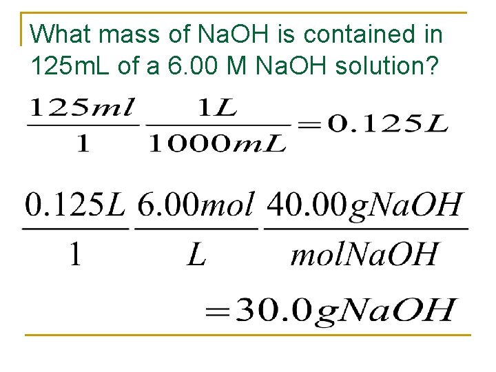 What mass of Na. OH is contained in 125 m. L of a 6.
