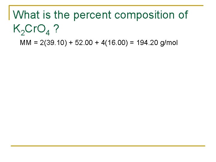 What is the percent composition of K 2 Cr. O 4 ? MM =