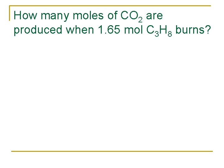 How many moles of CO 2 are produced when 1. 65 mol C 3