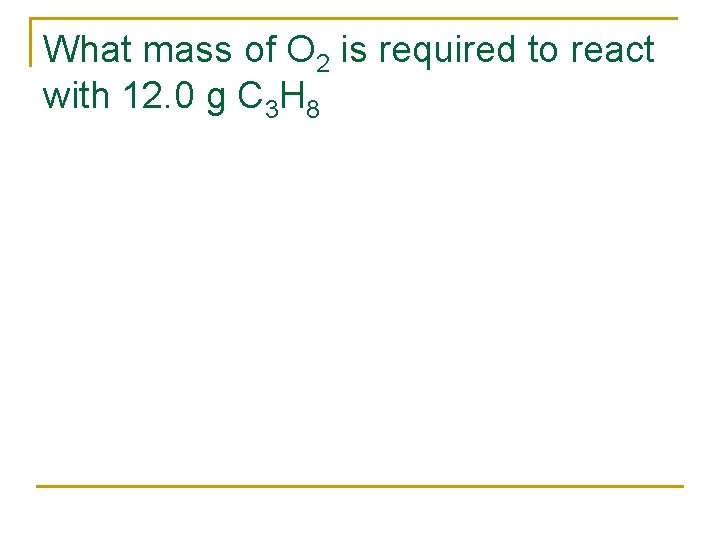 What mass of O 2 is required to react with 12. 0 g C