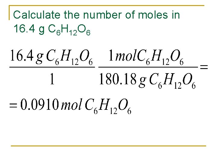 Calculate the number of moles in 16. 4 g C 6 H 12 O